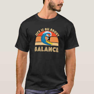 Camiseta Surfer Life Se Trata De Equilibrar Las Olas Del Oc