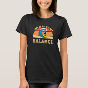 Camiseta Surfer Life Se Trata De Equilibrar Las Olas Del Oc