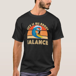 Camiseta Surfer Life Se Trata De Equilibrar Las Olas Del Oc