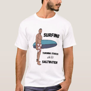Camiseta Surfing, convirtiendo el estrés en agua salada