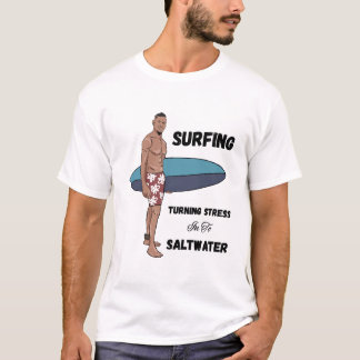 Camiseta Surfing, convirtiendo el estrés en agua salada