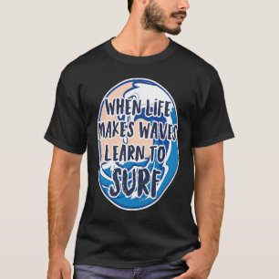 Camiseta Surfing Cuando la vida hace de Waves Beach Holiday