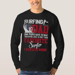 Camiseta Surfing Dad Algunas Personas Tienen Que Esperar To