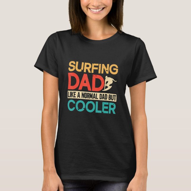 Camiseta Surfing Dad Like A Normal Dad But Cooler Surfer Su (Anverso)