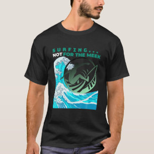 CAMISETA SURFING...NO PARA EL MEEK