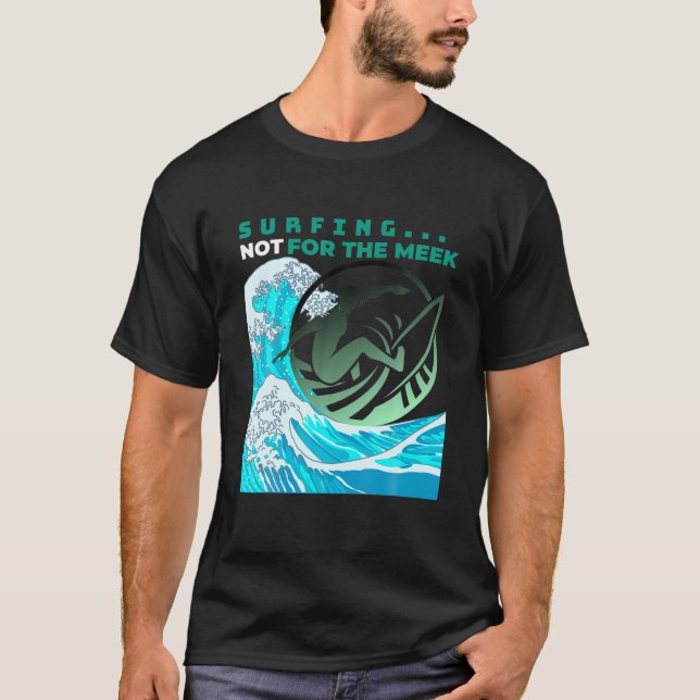 CAMISETA SURFING...NO PARA EL MEEK (Anverso)