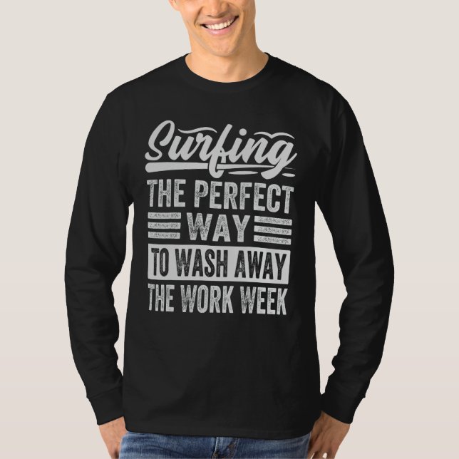 Camiseta Surfing The Perfect Way To Wash Away The Work Week (Anverso)