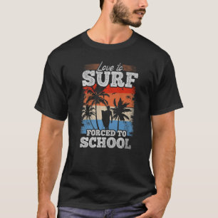 Camiseta Surfing Water Surfer Love To Surf Forzado Al Coleg