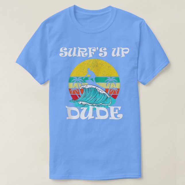 Camiseta Surf's Up Dude  (Diseño del anverso)
