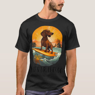 Camiseta Surfs Up Vamos A Practicar El Surf De Dachshund En