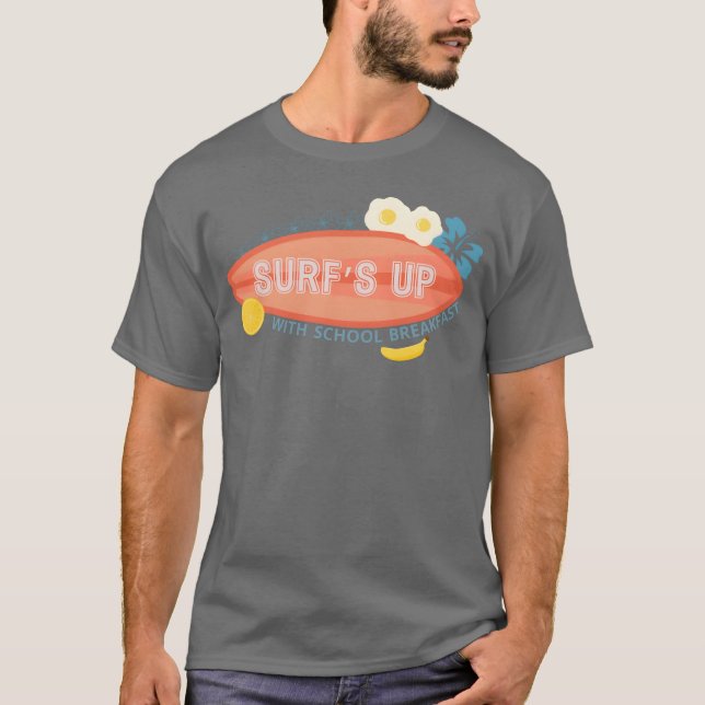 Camiseta Surfs Up With Schoold Breakfast National Food funn (Anverso)