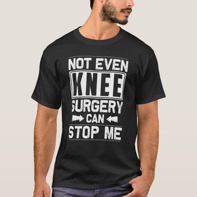 Camiseta Surgery Can't Stop Me Knee Replacement Get Well (Anverso)