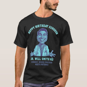 Camiseta Surgery: where precision  meets patience MD happy 