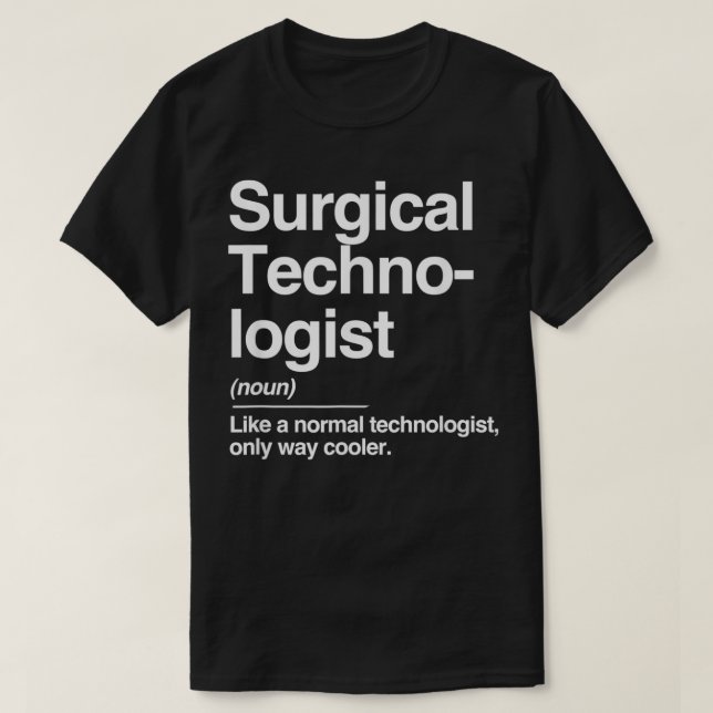 Camiseta Surgical Technologist Definition Normal Only Coole (Diseño del anverso)