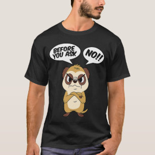 Camiseta Suricata Antes de Preguntar No Cute Animales del D