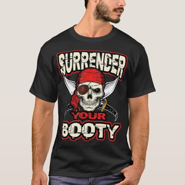 Camiseta Surrender Your Booty  Funny Pirate Party Skull (Anverso)