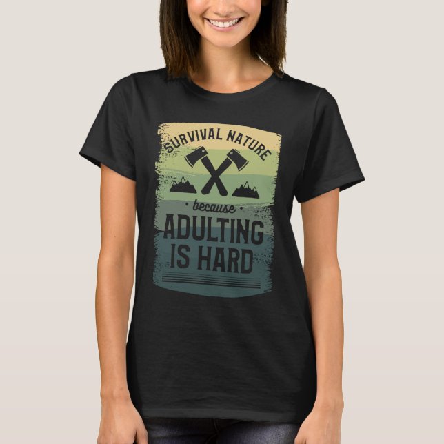 Camiseta Survival Nature Because Adulting Is Hard Camping C (Anverso)