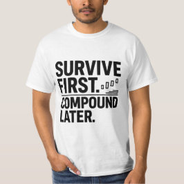 Camiseta Survive First, Compound Later — Trader Mindset Des