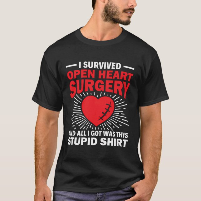 Camiseta Survived Open Heart Surgery Stupid Tee - Bypass He (Anverso)