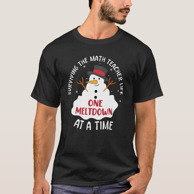 Camiseta Surviving The Math Teacher Life One Meltdown At A  (Anverso)