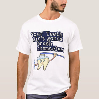 Camiseta Sus dientes Aint que va a cepillarse