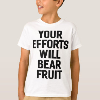 Camiseta Sus esfuerzos tendrán motivación y objetivos fruct