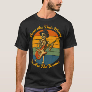 Camiseta Sus huesos son su dinero creo que deberías ir