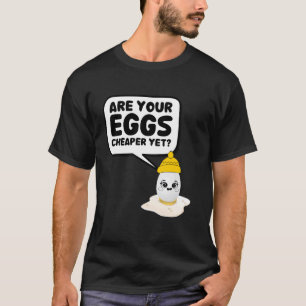 Camiseta ¿Sus huevos son más baratos todavía divertido cita