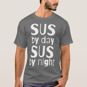Camiseta Sus Por Day Sus De NightFunny Always SUS Meme Acti