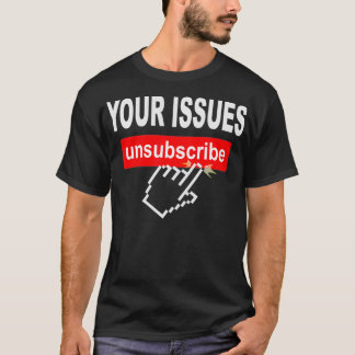 Camiseta Sus problemas Anular la suscripción del ratón de m