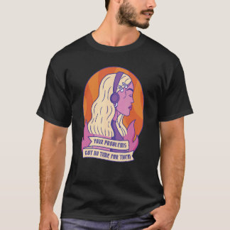 Camiseta Sus Problemas No Tienen Tiempo