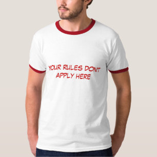 Camiseta Sus reglas no se aplican aquí