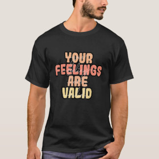 Camiseta Sus Sentimientos Son Válidos Conciencia de la Salu
