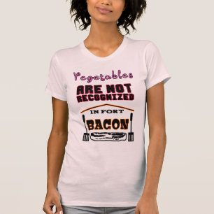 Camiseta Sus vegetales no están reconocidos en Fort Bacon