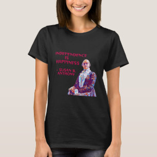 Camiseta Susan B. Anthony - La Independencia Es La Felicida