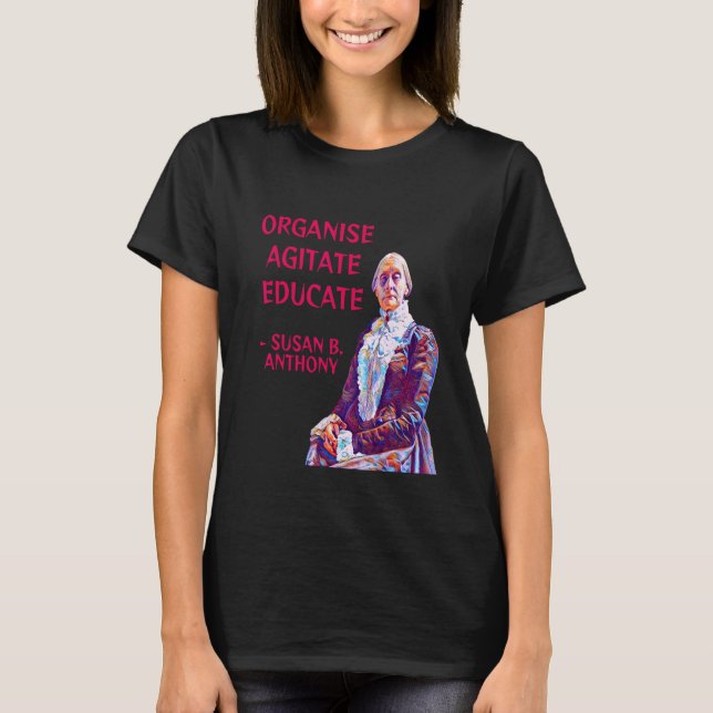 Camiseta Susan B. Anthony Organize Agitate Educate (Anverso)