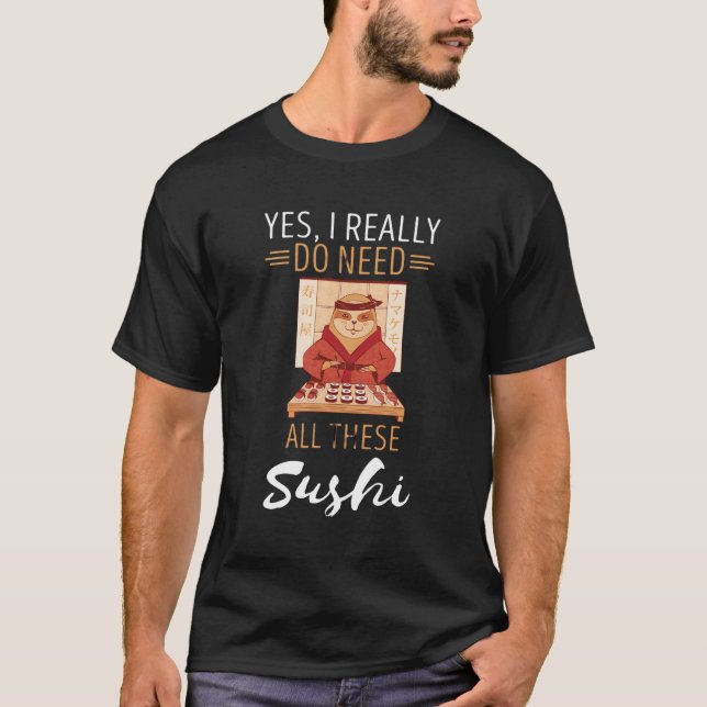Camiseta Sushi espumoso que necesito comida japonesa asiáti (Anverso)