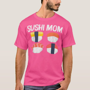 Camiseta Sushi Guay Para Mamá Madre Marisma Japonesa Sashim
