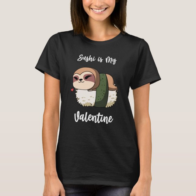 Camiseta Sushi is My Valentine Sloth Valentine's Day (Anverso)