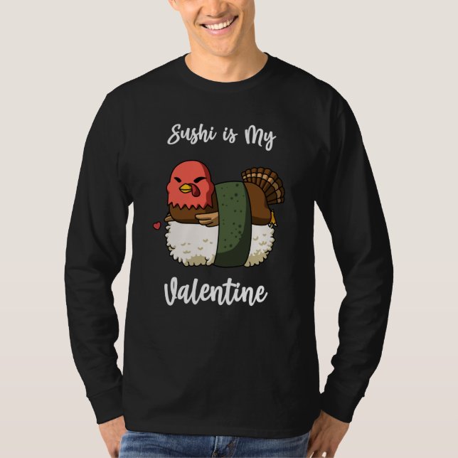 Camiseta Sushi is My Valentine Turkey Valentine's Day (Anverso)