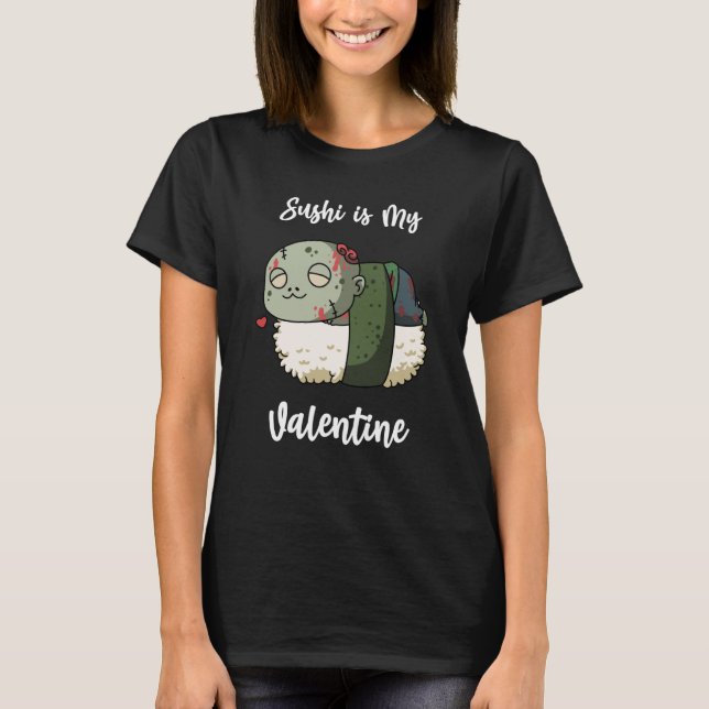 Camiseta Sushi is My Valentine Zombie Valentine's Day (Anverso)