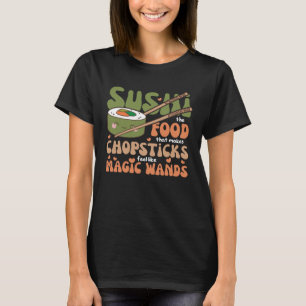Camiseta Sushi La Comida Que Hace Que Los Palillos Se Sient