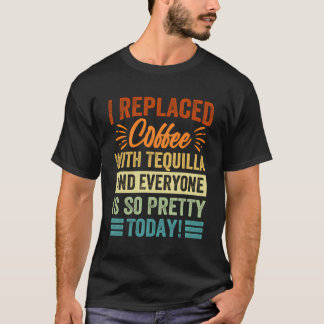 Camiseta Sustituí El Café Con Tequilla Y Todos Lo Están.