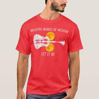 Camiseta Susurra Palabras De Sabiduría Deja Que Sea Camiset