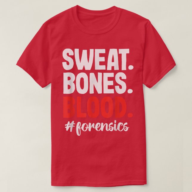 Camiseta Sweat Blood Bones Forensic Science Scientist Inves (Diseño del anverso)