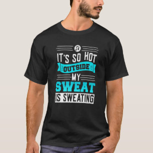 Camiseta Sweat es sweatingu2013 Citas de sarcasmo sudar un 