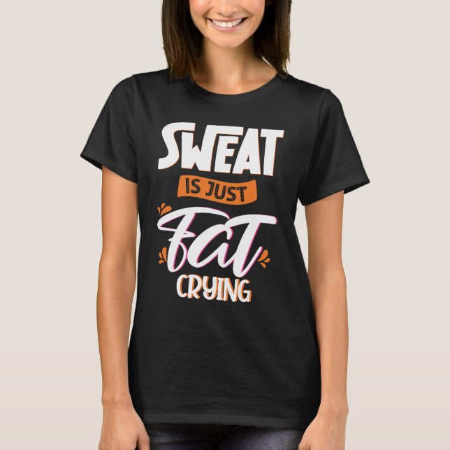 Camiseta Sweat is just fat crying fitness gym workout  1 (Anverso)
