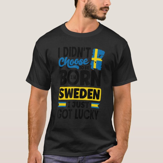 Camiseta Sweden Swedish Sweden Flag I Just Got Lucky   (Anverso)