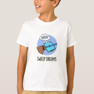 Camiseta Sweep Dreams Funny Broom Pun