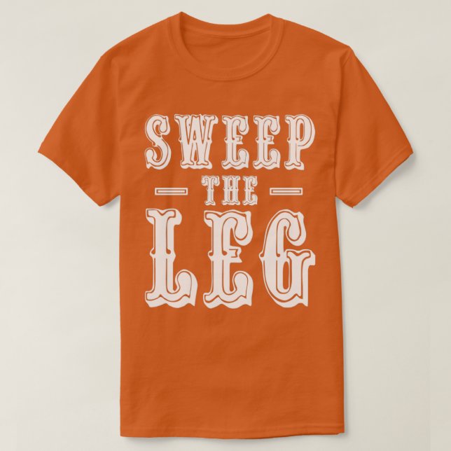 Camiseta Sweep the Leg (Diseño del anverso)